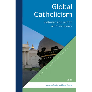 Global Catholicism: Between Disruption and Encounter