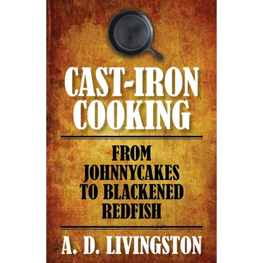 Cast-Iron Cooking: From Johnnycakes To Blackened Redfish