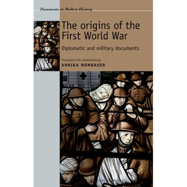 The Origins of the First World War: Diplomatic and Military Documents