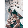 Let Me Love You