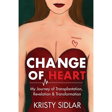 Change of Heart: My Journey of Transplantation, Revelation & Transformation