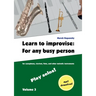 Learn to improvise: For any busy person / Volume 3; Play solos!: for the saxophone, clarinet, flute and other melodic instruments. Tunes, solo templat