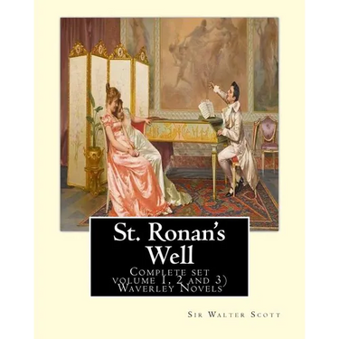 St. Ronan's Well. By: Sir Walter Scott (Complete set volume 1, 2 and 3): Waverley Novels. Saint Ronan's Well is a novel by Sir Walter Scott.