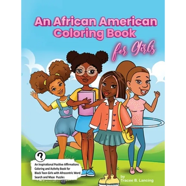 An African American Coloring Book for Girls: Activity Book for Black Girls with Positive Affirmations of Self-love Confidence Gratitude and a Can-Do A
