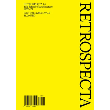 Retrospecta 44: Yale School of Architecture 2020-21
