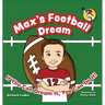 Max's Football Dream: If You Can Dream It, You Can Do It!