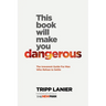 This Book Will Make You Dangerous: The Irreverent Guide for Men Who Refuse to Settle