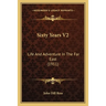 Sixty Years V2: Life And Adventure In The Far East (1911)