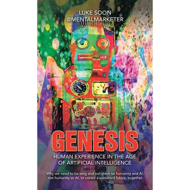 Genesis: Human Experience in the Age of Artificial Intelligence: Why we need to be long and not short on humanity and AI, not h