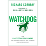 Watchdog: How Protecting Consumers Can Save Our Families, Our Economy, and Our Democracy