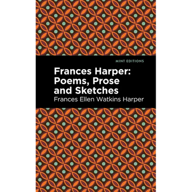 Frances Harper: Poems, Prose and Sketches