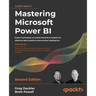 Mastering Microsoft Power BI - Second Edition: Expert techniques to create interactive insights for effective data analytics and business intelligence