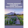 Teaching Resistant Learners in Post-School Education: A Guide to Working with Challenging Behaviour