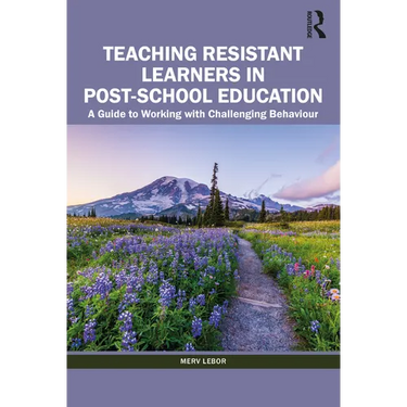 Teaching Resistant Learners in Post-School Education: A Guide to Working with Challenging Behaviour
