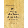 A Layman's Guide to Who Wrote the Books of the Bible?