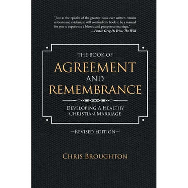 The Book of Agreement and Remembrance (Revised Edition): Developing a Healthy Christian Marriage