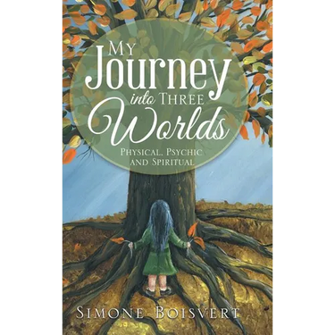 My Journey into Three Worlds: Physical, Psychic and Spiritual