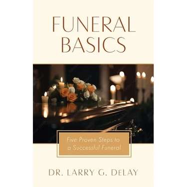 Funeral Basics: Five Proven Steps to Successful Funeral Preparation