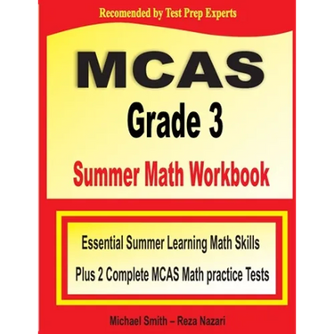 MCAS Grade 3 Summer Math Workbook: Essential Summer Learning Math Skills plus Two Complete MCAS Math Practice Tests