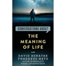 Conversations about the Meaning of Life