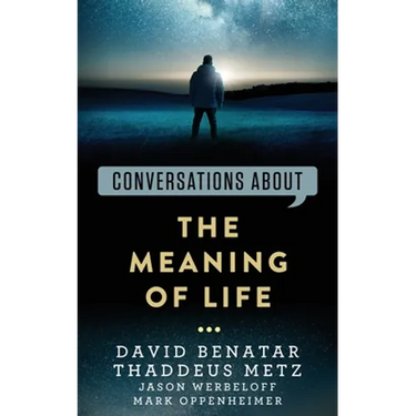 Conversations about the Meaning of Life