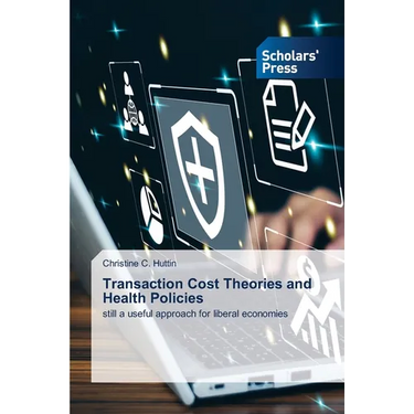 Transaction Cost Theories and Health Policies