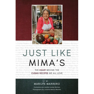 Just Like Mima's: The Heart Behind the Cuban Recipes We All Love