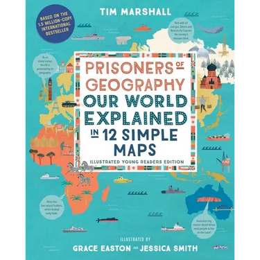 Prisoners of Geography: Our World Explained in 12 Simple Maps (Illustrated Young Readers Edition)