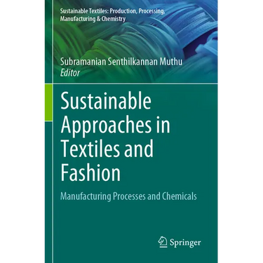 Sustainable Approaches in Textiles and Fashion: Manufacturing Processes and Chemicals