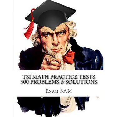 TSI Math Practice Tests: Texas Success Initiative Assessment Math Study Guide with 300 Problems and Solutions