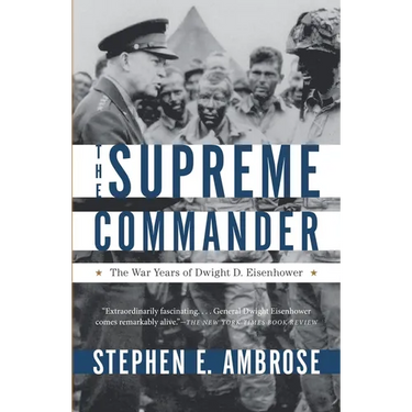 The Supreme Commander: The War Years of General Dwight D. Eisenhower