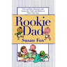Rookie Dad: Fun and Easy Exercises and Games for Dads and Babies in Their First Year