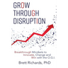 Grow Through Disruption: Breakthrough Mindsets to Innovate, Change and Win with the OGI