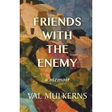 Friends With The Enemy: a memoir