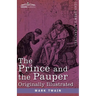 The Prince and the Pauper: A Tale for Young People of All Ages, Originally Illustrated