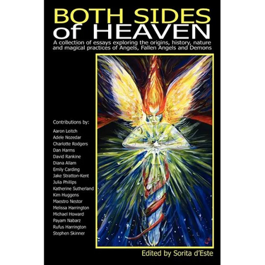 Both Sides of Heaven: A Collection of Essays Exploring the Origins, History, Nature and Magical Practices of Angels, Fallen Angels and Demon