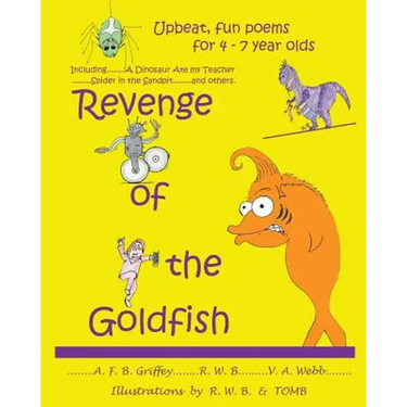 Revenge of the Goldfish: Upbeat, fun poems for 4 - 7 year olds