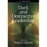 Dark and Destructive Leadership