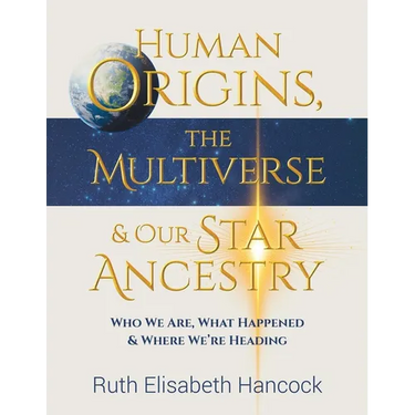 Human Origins, The Multiverse & Our Star Ancestry