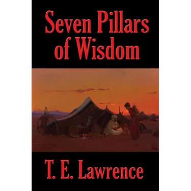 Seven Pillars of Wisdom: A Rediscovered Book