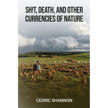 Sh!t, Death, and Other Currencies of Nature