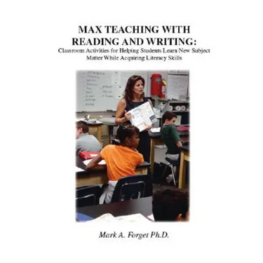 Max Teaching with Reading and Writing: Classroom Activities for Helping Students Learn New Subject Matter While Acquiring Literacy Skills