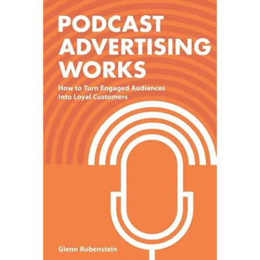 Podcast Advertising Works: How to Turn Engaged Audiences into Loyal Customers