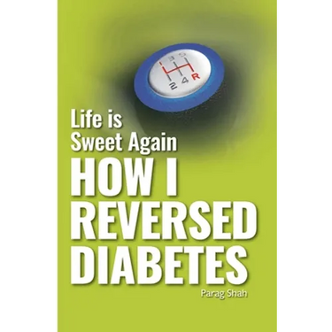 Life is Sweet Again: How I Reversed Diabetes