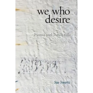 we who desire: poems and Torah riffs