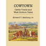 Cowtown: Cattle Trails and West Bottom Tales