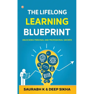 The Lifelong Learning Blueprint: Unlocking Personal and Professional Growth