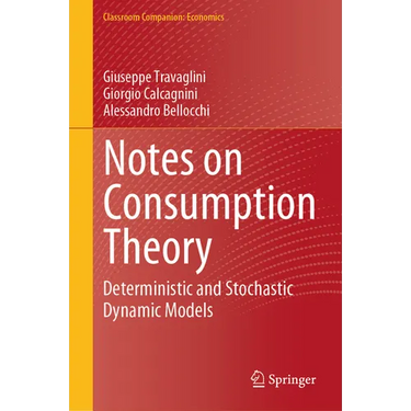 Notes on Consumption Theory: Deterministic and Stochastic Dynamic Models