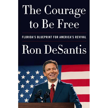 The Courage to Be Free: Florida's Blueprint for America's Revival