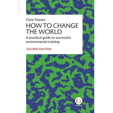 How to Change the World: A practical guide to successful environmental training